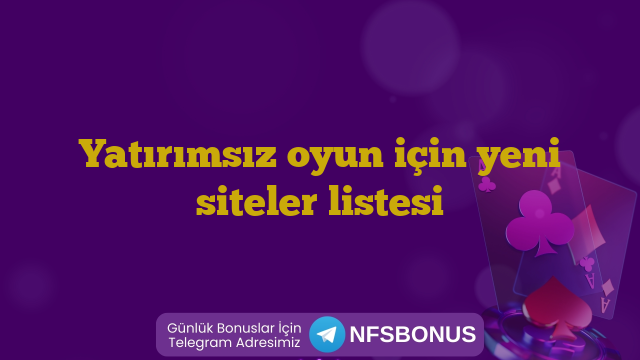 Yatırımsız oyun için yeni siteler listesi
